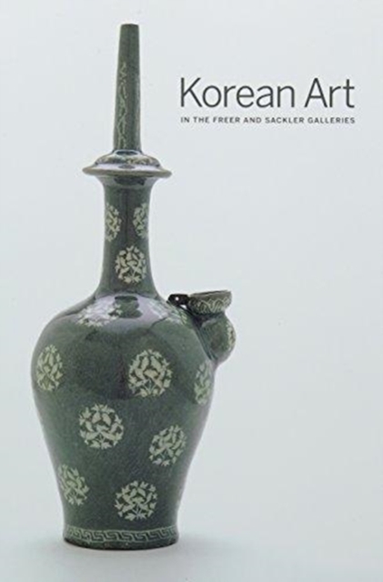 Korean Art : In the Freer and Sackler Galleries, Paperback / softback Book