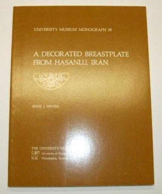 Hasanlu Special Studies, Volume I : A Decorated Breastplate from Hasanlu, Iran, Paperback / softback Book