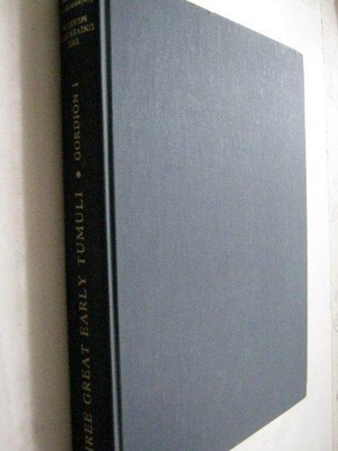 The Gordion Excavations Final Reports, Volume I : Three Great Early Tumuli, Hardback Book