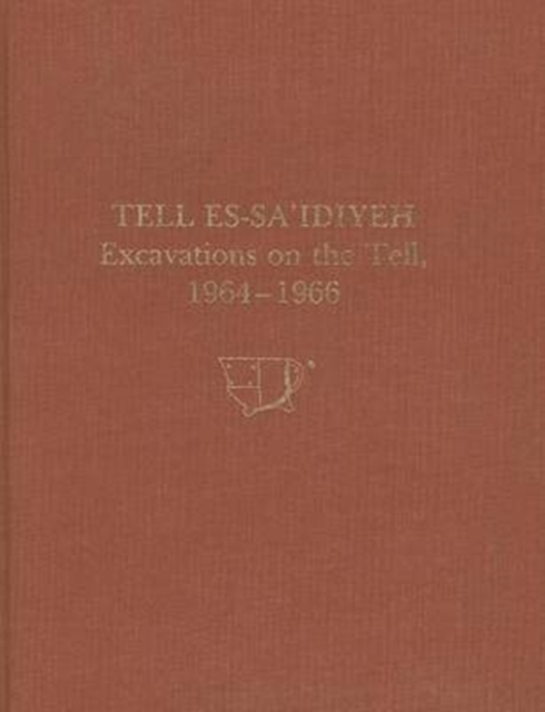 Tell es-Sa'idiyeh : Excavations on the Tell, 1964-1966, Hardback Book