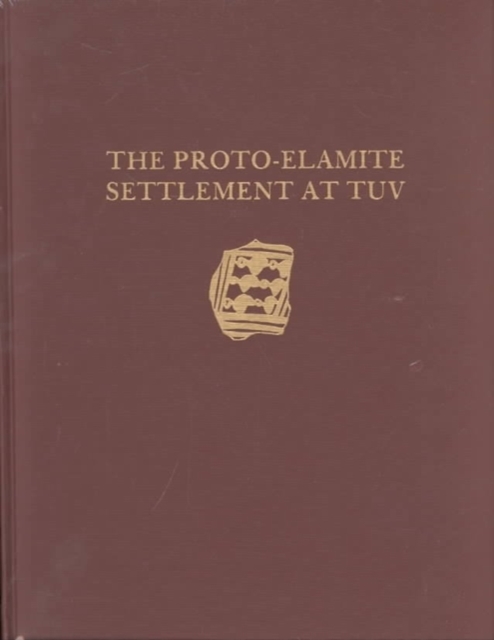 Malyan Excavation Reports, Volume I : Proto-Elamite Settlement at TUV, Hardback Book
