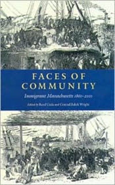 Faces of Community : Immigrant Massachusetts, 1860-2000, Hardback Book