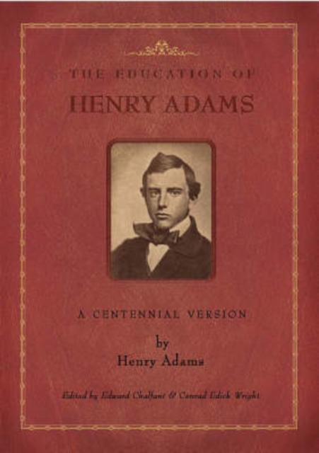 The Education of Henry Adams : A Centennial Version, Paperback / softback Book