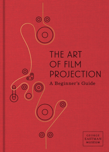 The Art of Film Projection : A Beginner's Guide, Hardback Book