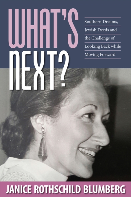What's Next? : Southern Dreams, Jewish Deeds and the Challenge of Looking Back while Moving Forward, Hardback Book
