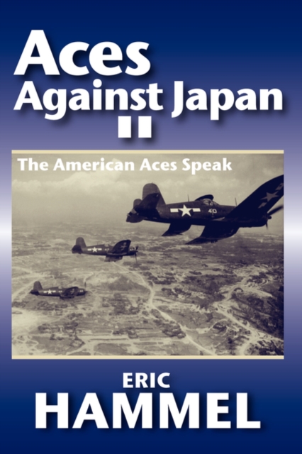 Aces Against Japan II : The American Aces Speak, Paperback / softback Book
