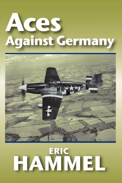 Aces Against Germany : The American Aces Speak, Paperback / softback Book