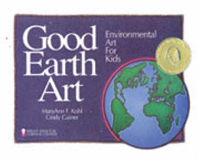 Good Earth Art : Environmental Art for Kids, Paperback / softback Book