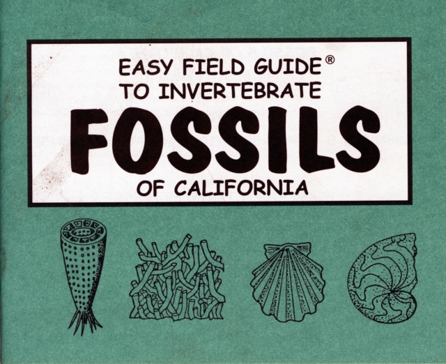 Easy Field Guide to Invertebrate Fossils of California, Paperback / softback Book
