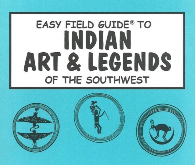 Easy Field Guide to Indian Arts & Legends of the Southwest, Paperback / softback Book