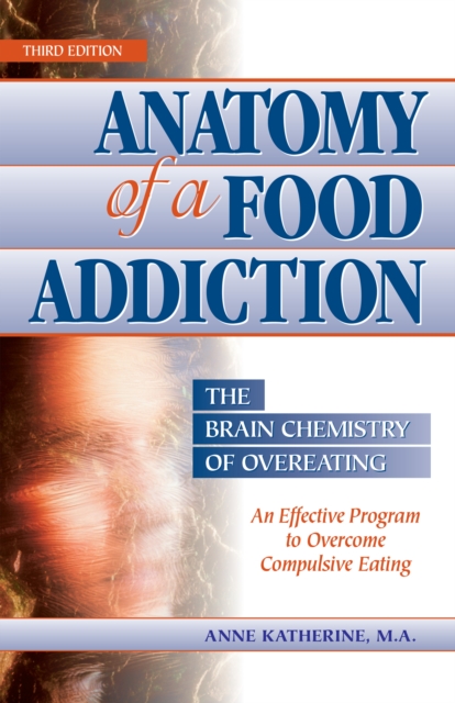 Anatomy of a Food Addiction : The Brain Chemistry of Overeating, Paperback / softback Book