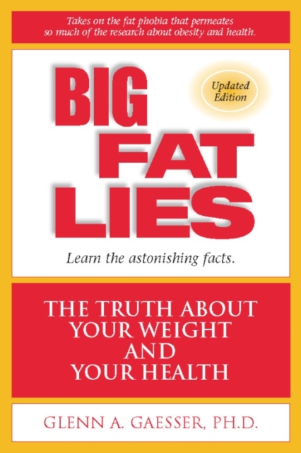 Big Fat Lies : The Truth About Your Weight and Your Health, Paperback / softback Book