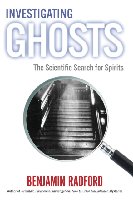 INVESTIGATING  GHOSTS : The Scientific Search for Spirits, EPUB eBook
