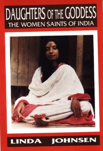 Daughters of the Goddess : The Women Saints of India, Paperback / softback Book