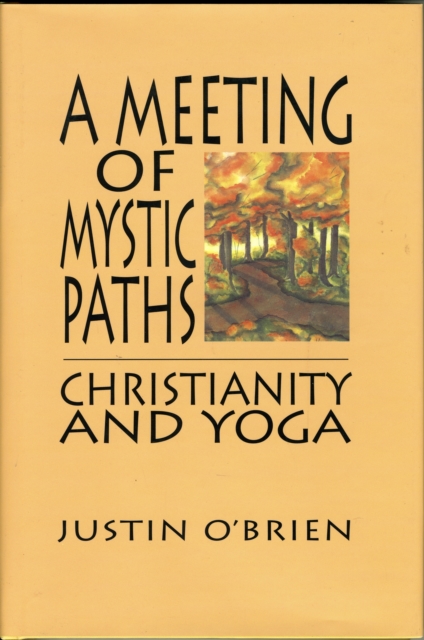 Meeting of Mystic Paths : Christianity & Yoga, Hardback Book