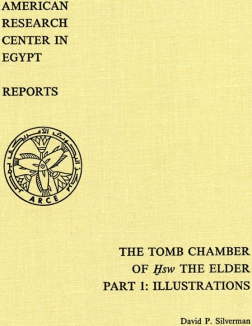 The Tomb Chamber of HSW The Elder : The Inscribed Material at Kom El-Hisn, Part 1: Illustrations, Hardback Book