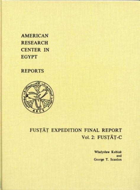 Fustat Expedition Final Report, Vol. 2 : Fustat-C, Hardback Book