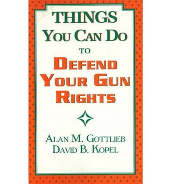 Things You Can Do to Defend Your Gun Rights, Paperback / softback Book