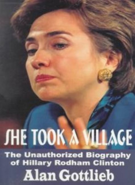She Took A Village : The Unauthorized Biography of Hillary Rodham Clinton, Paperback / softback Book