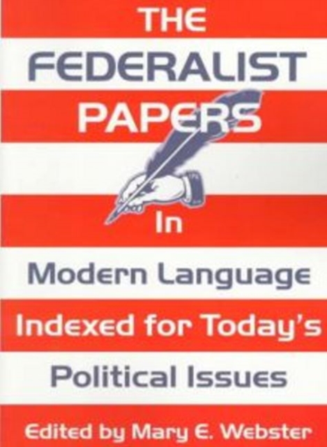 Federalist Papers In Modern Language, The : Indexed for Today's Political Issues, Paperback Book