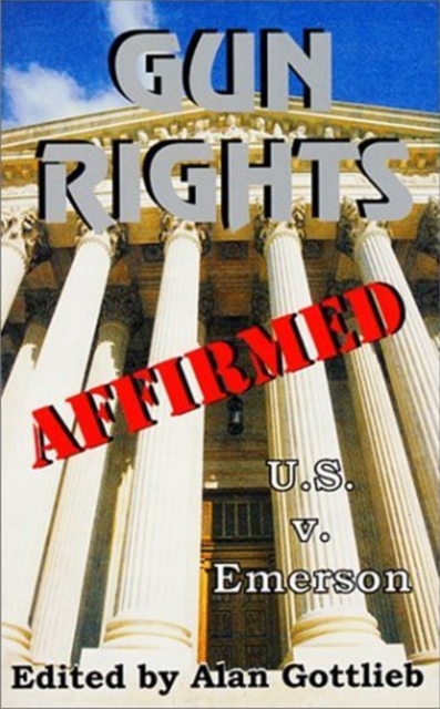 Gun Rights Affirmed : U.S. v. Emerson, Paperback / softback Book