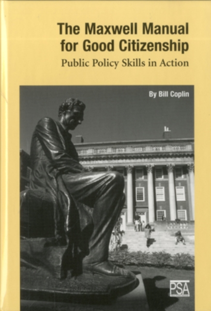 The Maxwell Manual for Good Citizenship : Public Policy Skill in Action, Hardback Book