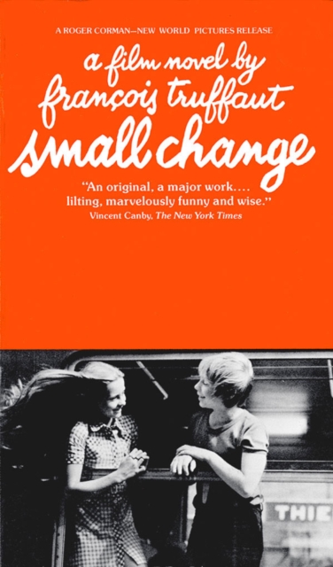 Small Change : A Film Novel by Francois Truffaut, Paperback / softback Book