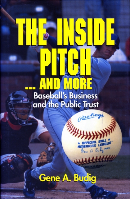 Inside Pitch and More : Baseball's Business and the Public Trust, Hardback Book