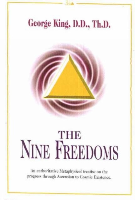 Nine Freedoms : An Authoritative Metaphysical Treatise on the Progress Through Ascension to Cosmic Existence, Hardback Book