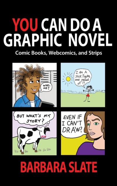 You Can Do a Graphic Novel : Comic Books, Webcomics, and Strips, Hardback Book