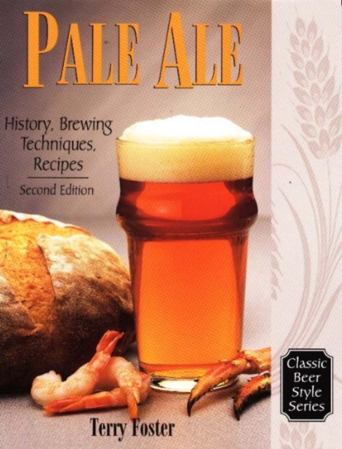 Pale Ale, Revised : History, Brewing, Techniques, Recipes, Paperback / softback Book