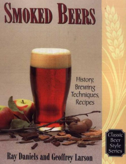 Smoked Beers : History, Brewing Techniques, Recipes, Paperback / softback Book