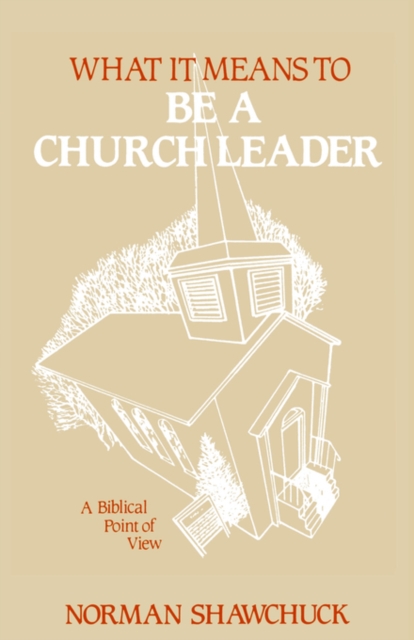 What It Means To Be A Church Leader, A Biblical Point of View, Paperback / softback Book