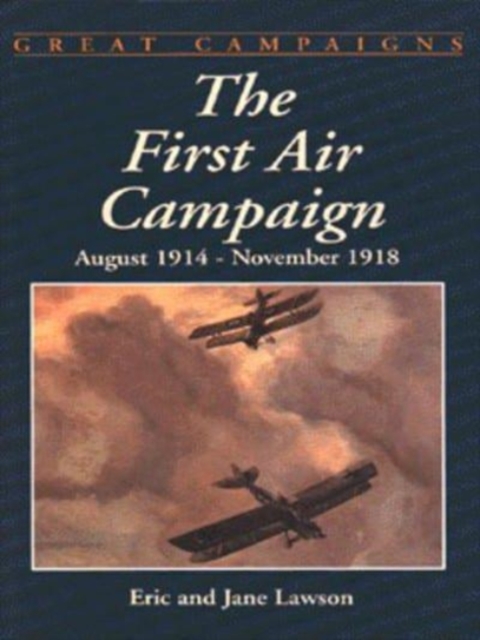 The First Air Campaign : August, 1914-November, 1918, Hardback Book
