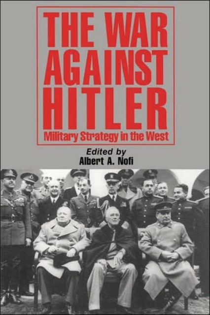 The War Against Hitler : Military Strategy In The West, Paperback / softback Book