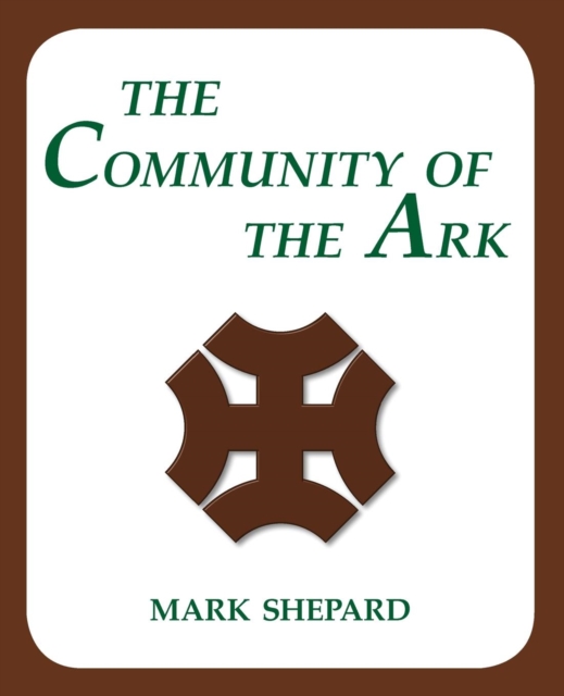 The Community of the Ark : A Visit with Lanza Del Vasto, His Fellow Disciples of Mahatma Gandhi, and Their Utopian Community in France, Paperback Book