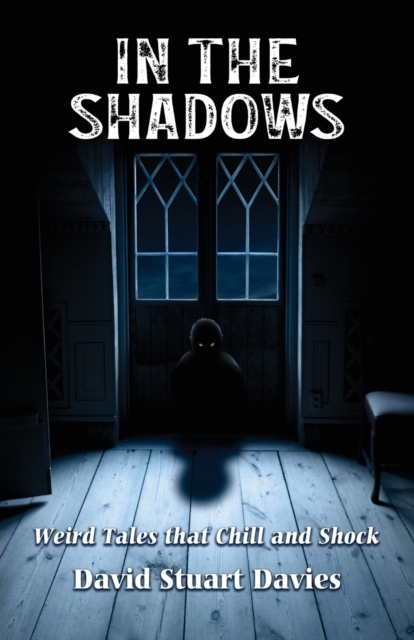 In The Shadows : Weird Tales that Chill and Shock, Paperback / softback Book