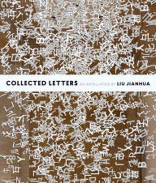 Collected Letters : An Installation by Liu Jianhua, Paperback / softback Book