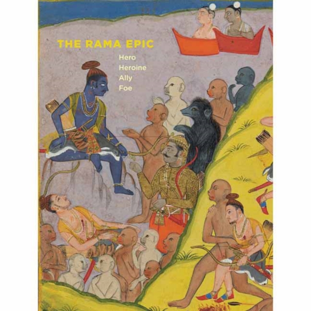 The Rama Epic : Hero, Heroine, Ally, Foe, Paperback / softback Book