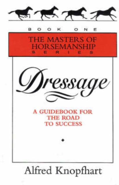Dressage : A Guidebook for the Road to Success, Hardback Book