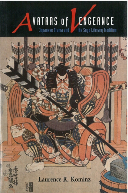 Avatars of Vengeance : Japanese Drama and the Soga Literary Tradition, Hardback Book