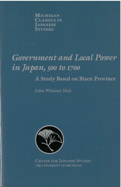 Government and Local Power in Japan, 500-1700 : A Study Based on Bizen Province, Paperback / softback Book