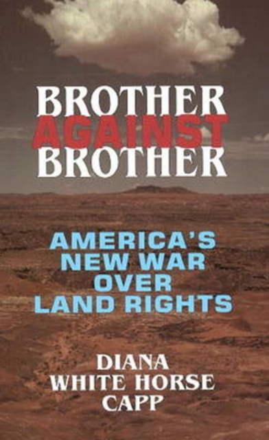 Brother Against Brother : America's New War Over Land Rights, Paperback / softback Book