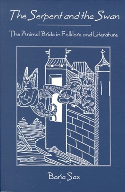 Serpent & Swan : Animal Bride Folklore & Literature, Paperback / softback Book