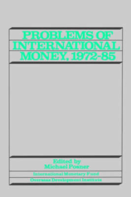 Problems of International Money, 1972-85, Paperback / softback Book