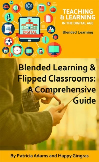 Blended Learning & Flipped Classrooms : A Comprehensive Guide, Paperback / softback Book