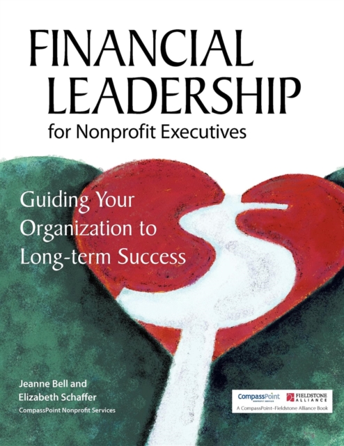 Financial Leadership for Nonprofit Executives : Guiding Your Organization to Long-Term Success, Paperback / softback Book