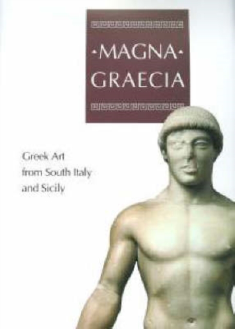 Magne Graecia : Greek Art from Southern Italy and Sicily, Hardback Book