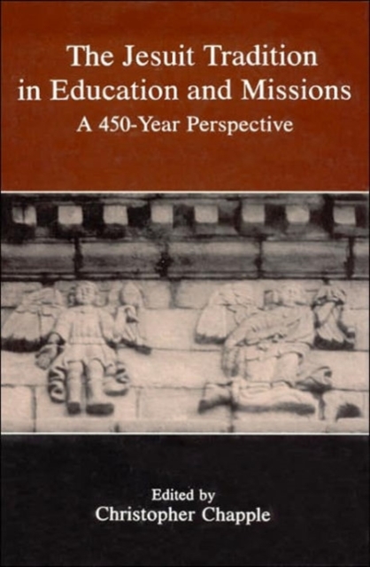 The Jesuit Tradition in Education and Missions : A 450 Year Perspective, Hardback Book