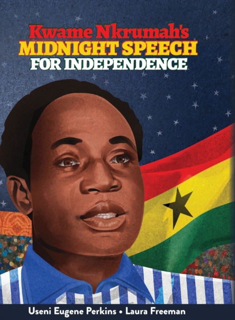 Kwame Nkrumah Midnight Speech for Independence, Hardback Book